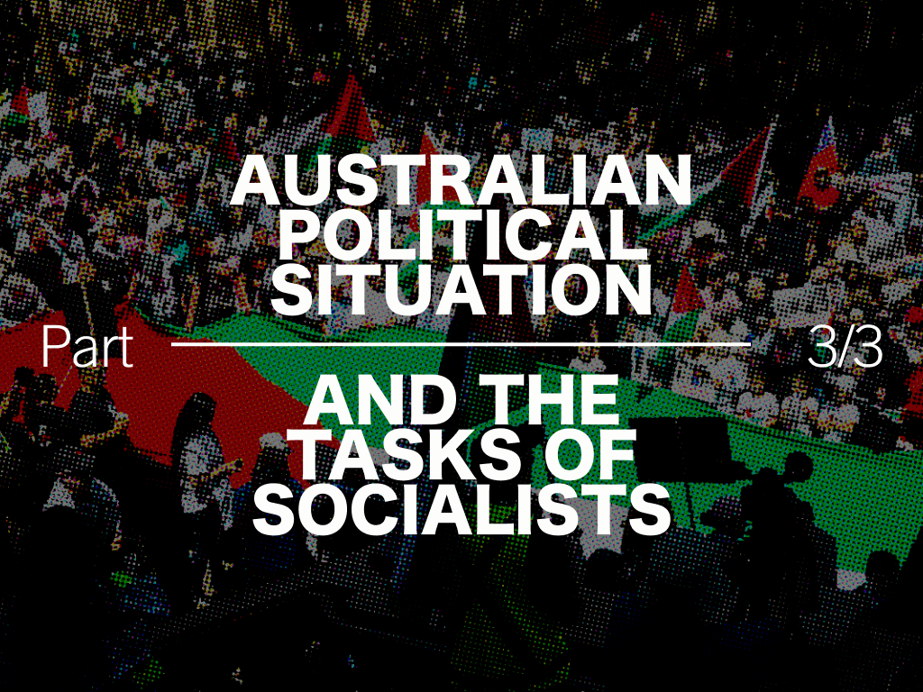 Australian Political Situation and the Tasks of Socialists – Part Three