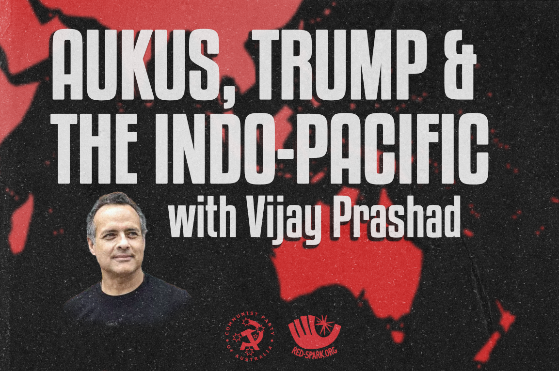 Event: AUKUS, Trump & the Indo-Pacific, with Vijay Prashad